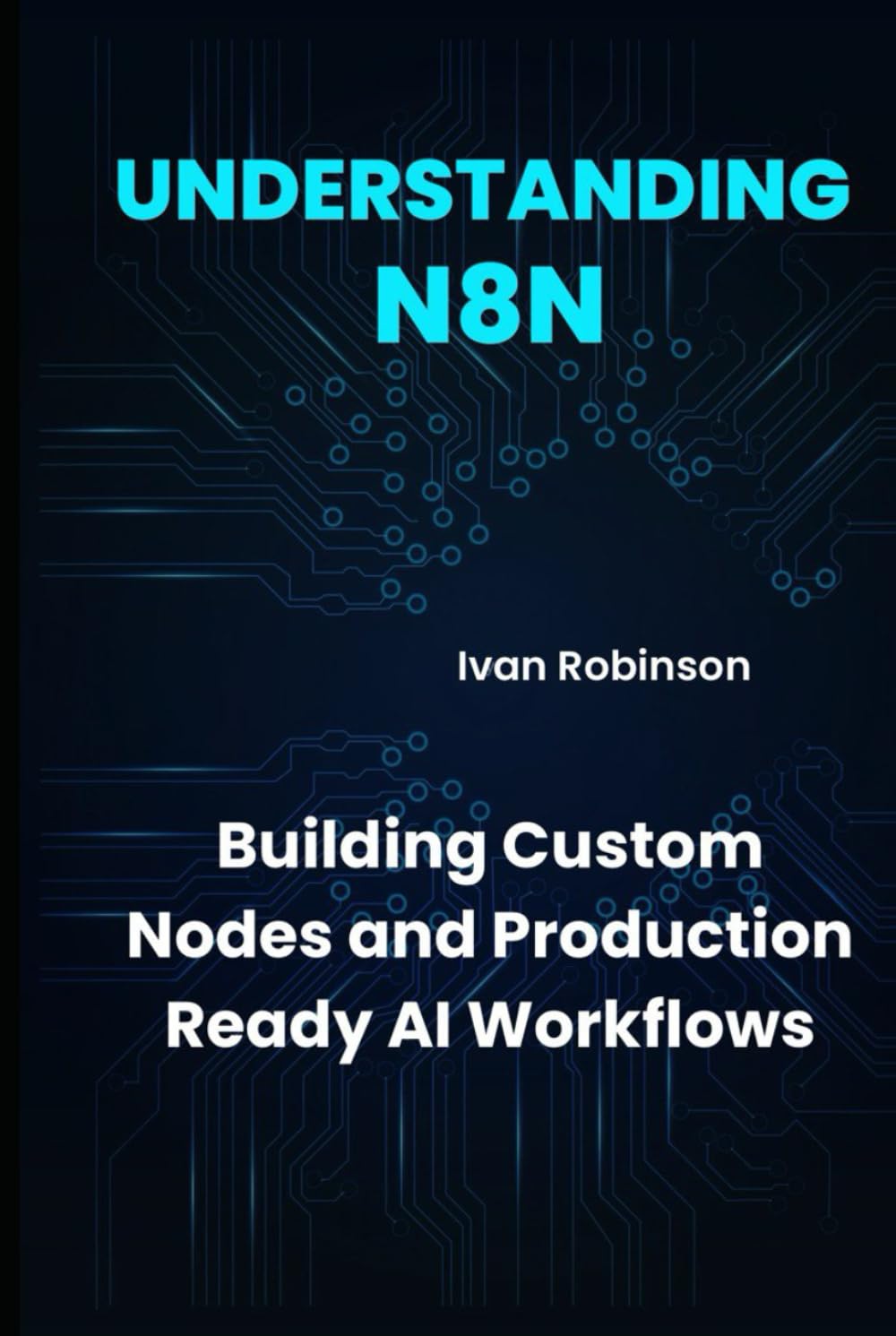 Understanding n8n: Building Custom Nodes and Production Ready AI Workflows