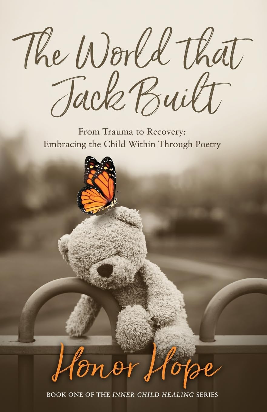 The World That Jack Built: From Trauma to Recovery, Embracing the Child Within Through Poetry