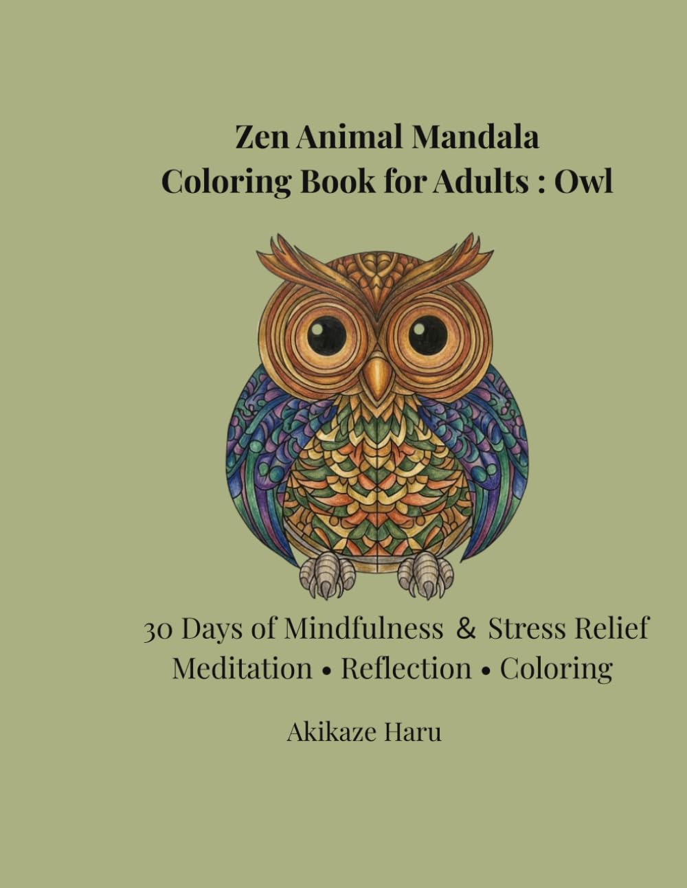 Zen Owl Mandala Coloring Book for Adults: Intricate Animal Mandalas for Mindfulness and Stress Relief (Intermediate to Advanced): 30 Days of ... Coloring Designs (Zen Mandala Animals)