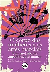 O corpo das mulheres e as artes marciais: Um método de autodefesa feminista