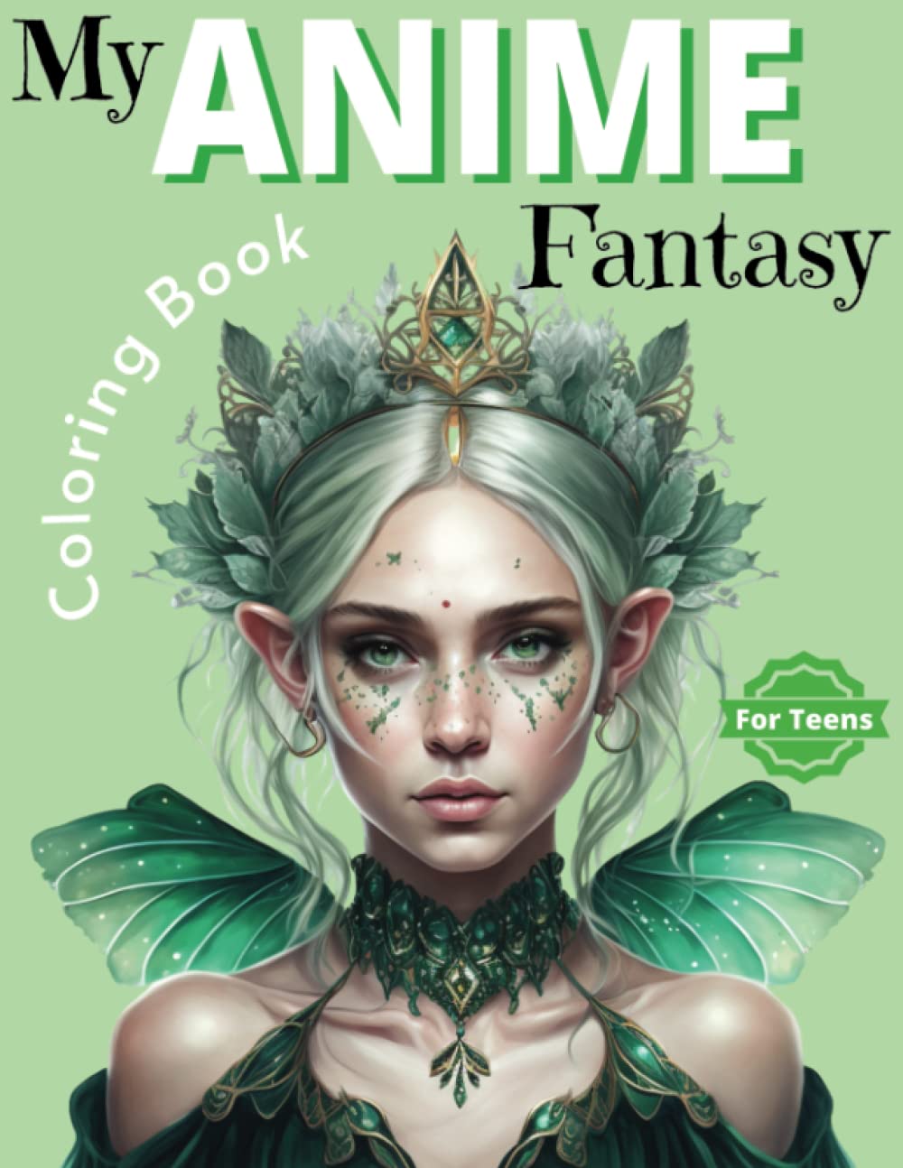 MY ANIME FANTASY COLORING BOOK FOR TEENS AND ADULTS: Beautiful Coloring Book for Women, Enjoy 32 Fantasy Designs, Relaxation and Stress Relief, Kawaii