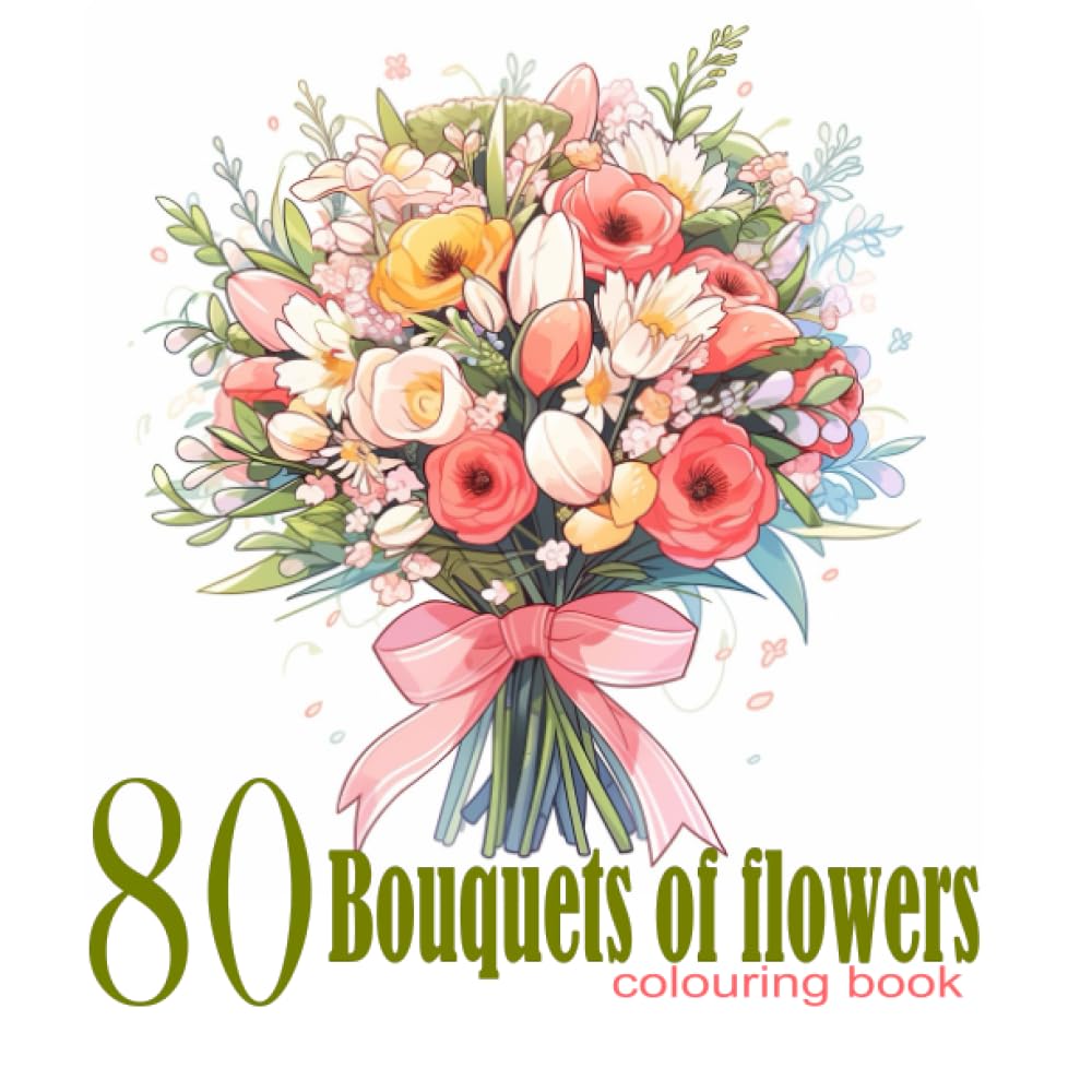 Bouquet of Flowers colouring book: for adults and teens, Variety of Flower Designs