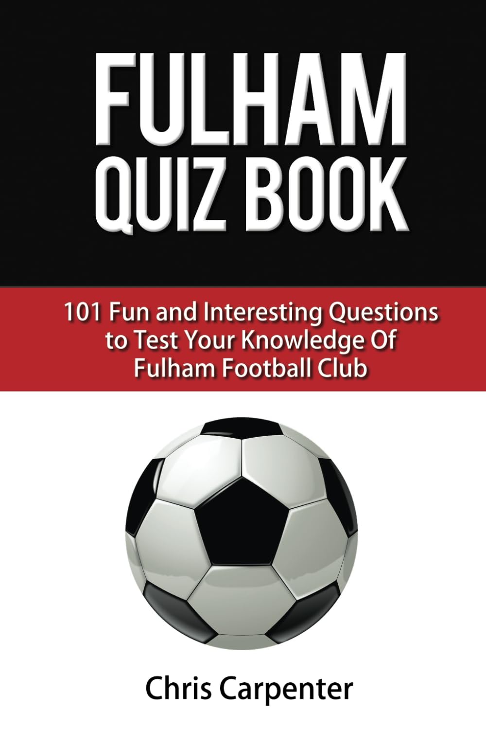 Fulham FC Quiz Book,Chris Carpenter