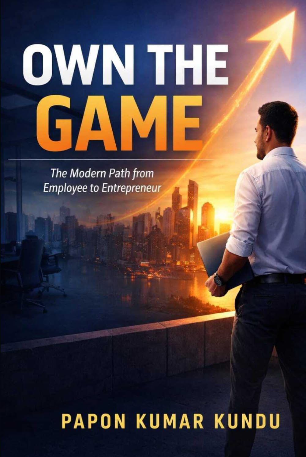 OWN THE GAME: The Modern Path from Employee to Entrepreneur