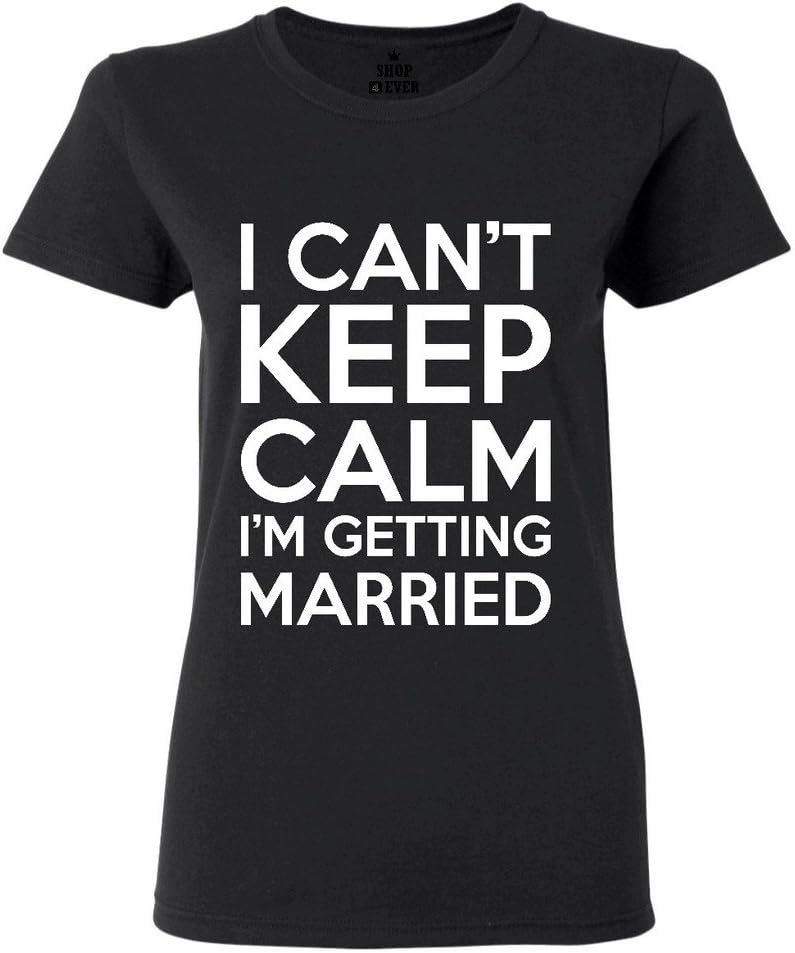 I cant Keep Calm Im getting Married Women T Shirt Bachelor Party Shirts Large Black