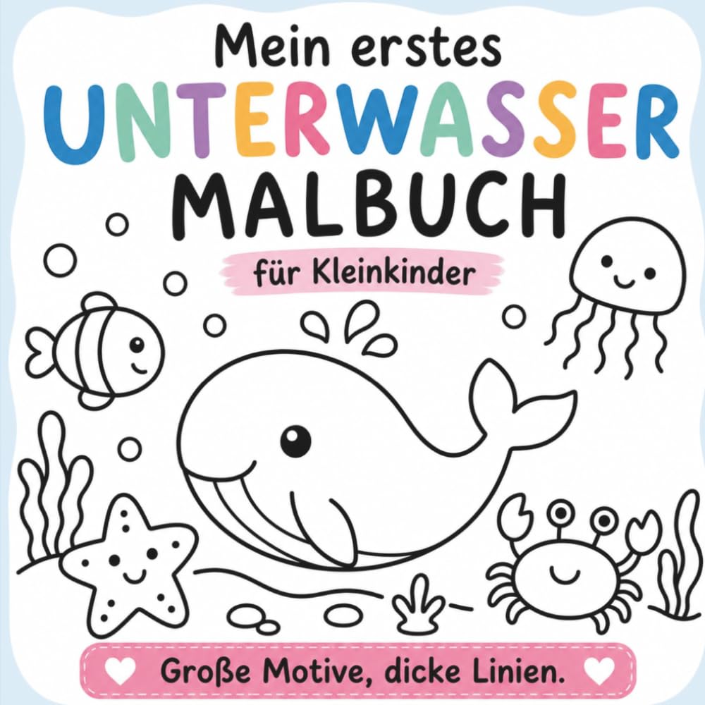 Mein erstes Unterwasser Malbuch für Kleinkinder: Einfaches Kritzel- und Malbuch mit großen Motiven und dicken Linien für erste Malversuche