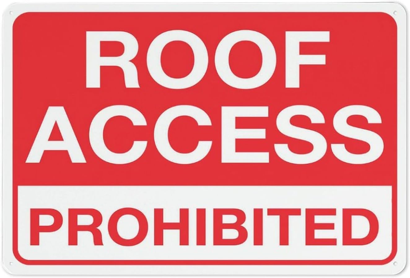 Roof Access Prohibited Rust Free Aluminum Sign - Pre-Drilled Holes for Fence/Door Mounting in Home, Factory - 12x16 Inch​