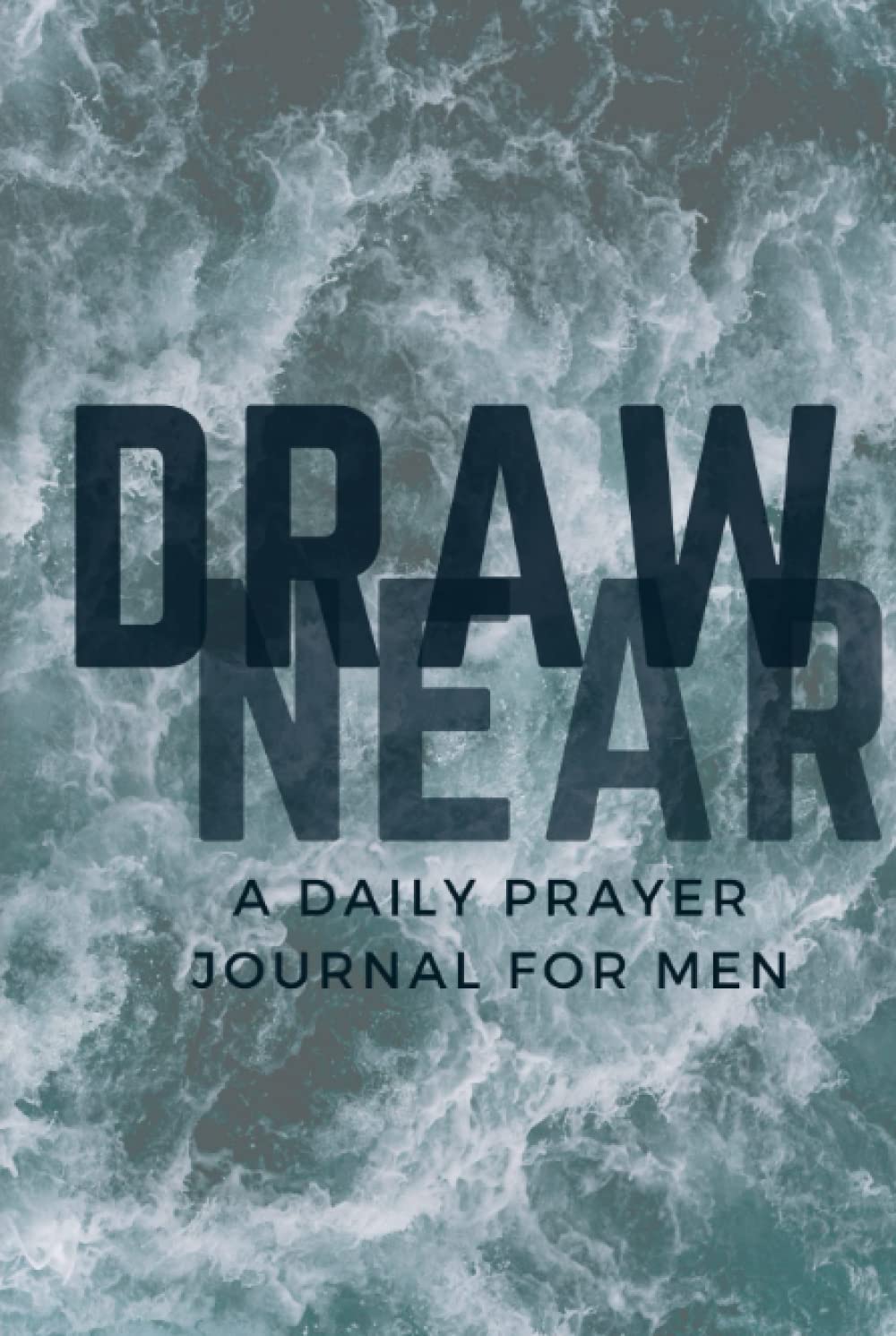 Draw Near: Daily Prayer Journal for Men
