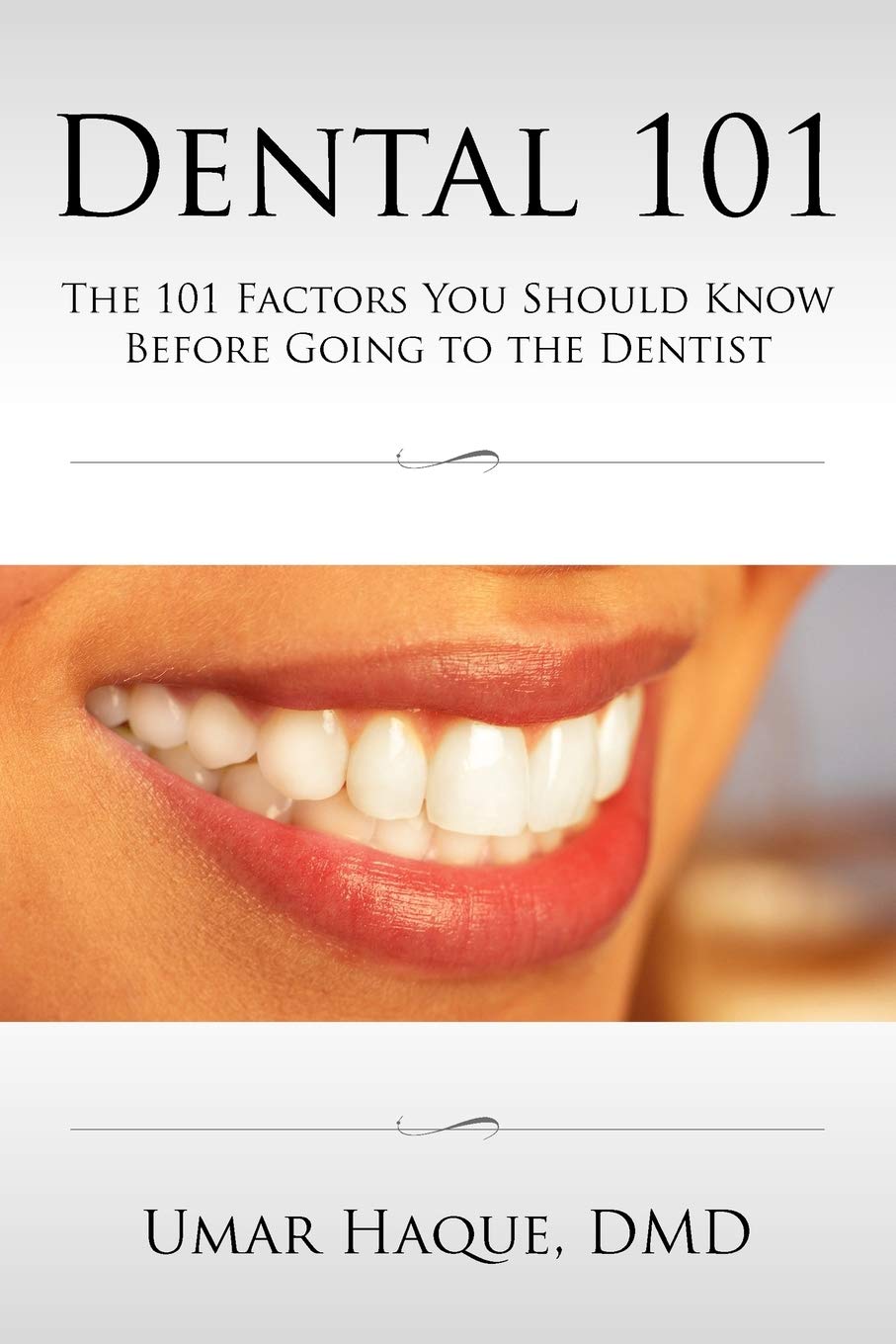 Dental 101: The 101 Factors You Should Know Before Going To The Dentist