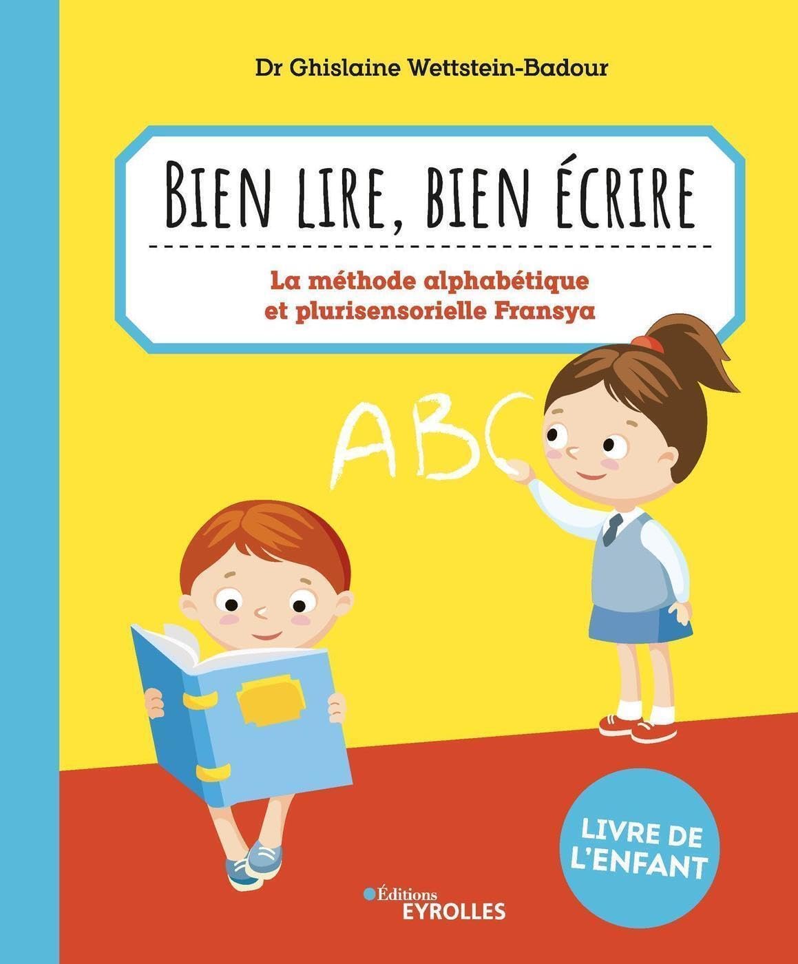 Bien lire, bien écrire: La méthode alphabétique et plurisensorielle Fransya
