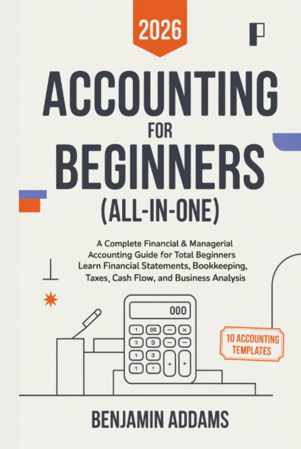 Accounting for Beginners (All-In-One): Complete Financial & Managerial Accounting Guide for Beginners: Learn Financial Statements, Bookkeeping, Taxes, ... - Everything You Need Even With 0 Experience