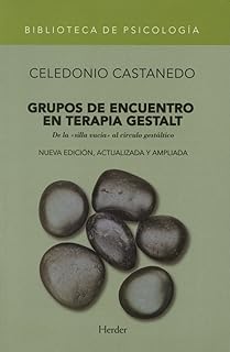 Grupos de encuentro en terapia Gestalt (Nueva edición. De la silla vacía al círc: De la "silla vacía" al círculo gestáltico
