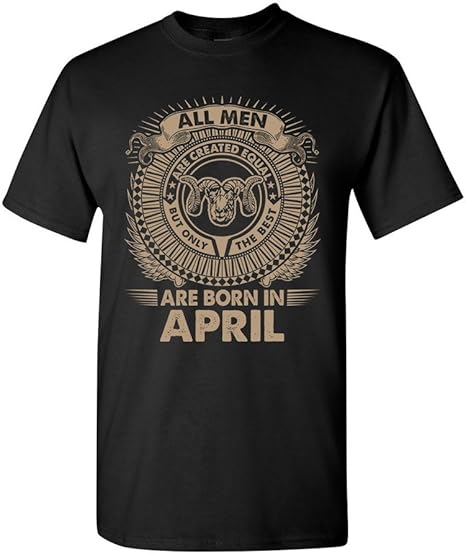 Aries All Men are Created Equal Best Born in April Funny DT Adult T-Shirt Tee