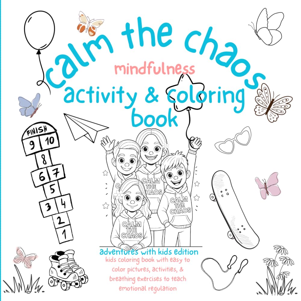 Calm the Chaos Adventures With Kids Coloring Book: Mindfulness Activities & Coloring Book (Calm The Chaos Mindfulness and Coloring Books)