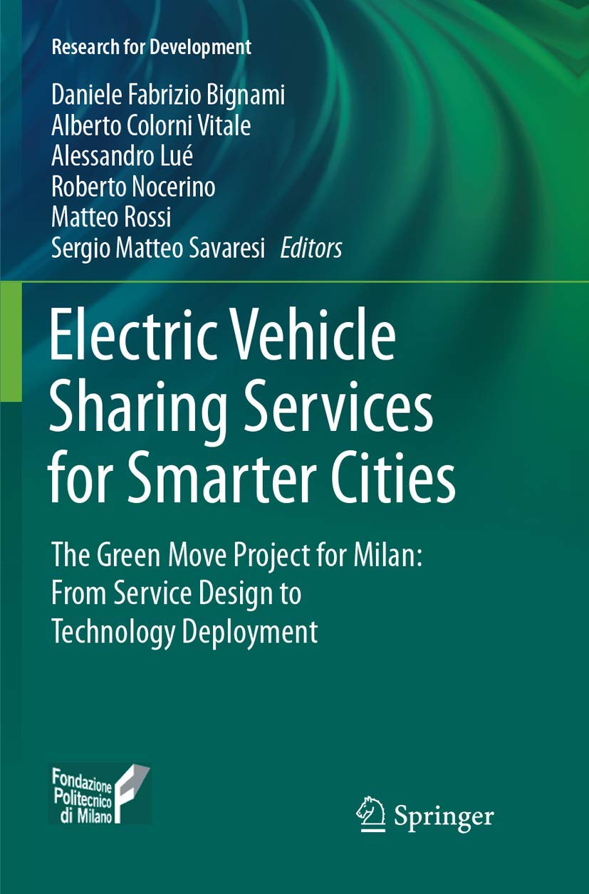 Daniele Fabrizio BignamiElectric Vehicle Sharing Services for Smarter Cities: The Green Move project for Milan: from service design to technology deployment (Research for Development)