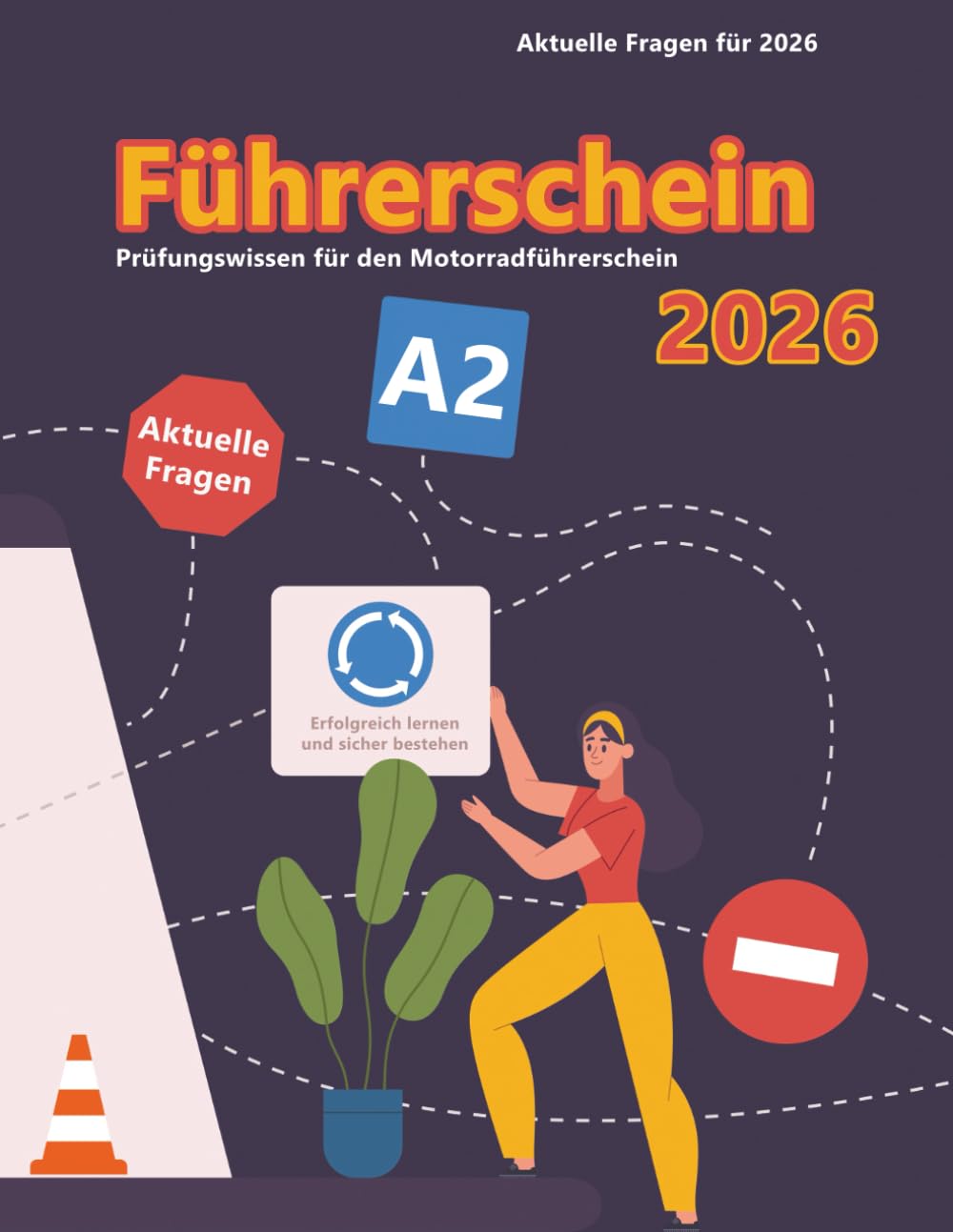 Dein Führerschein 2026 - Klasse A2: Prüfungsfragen 2026 - Erfolgreich lernen und die Theorieprüfung sicher bestehen