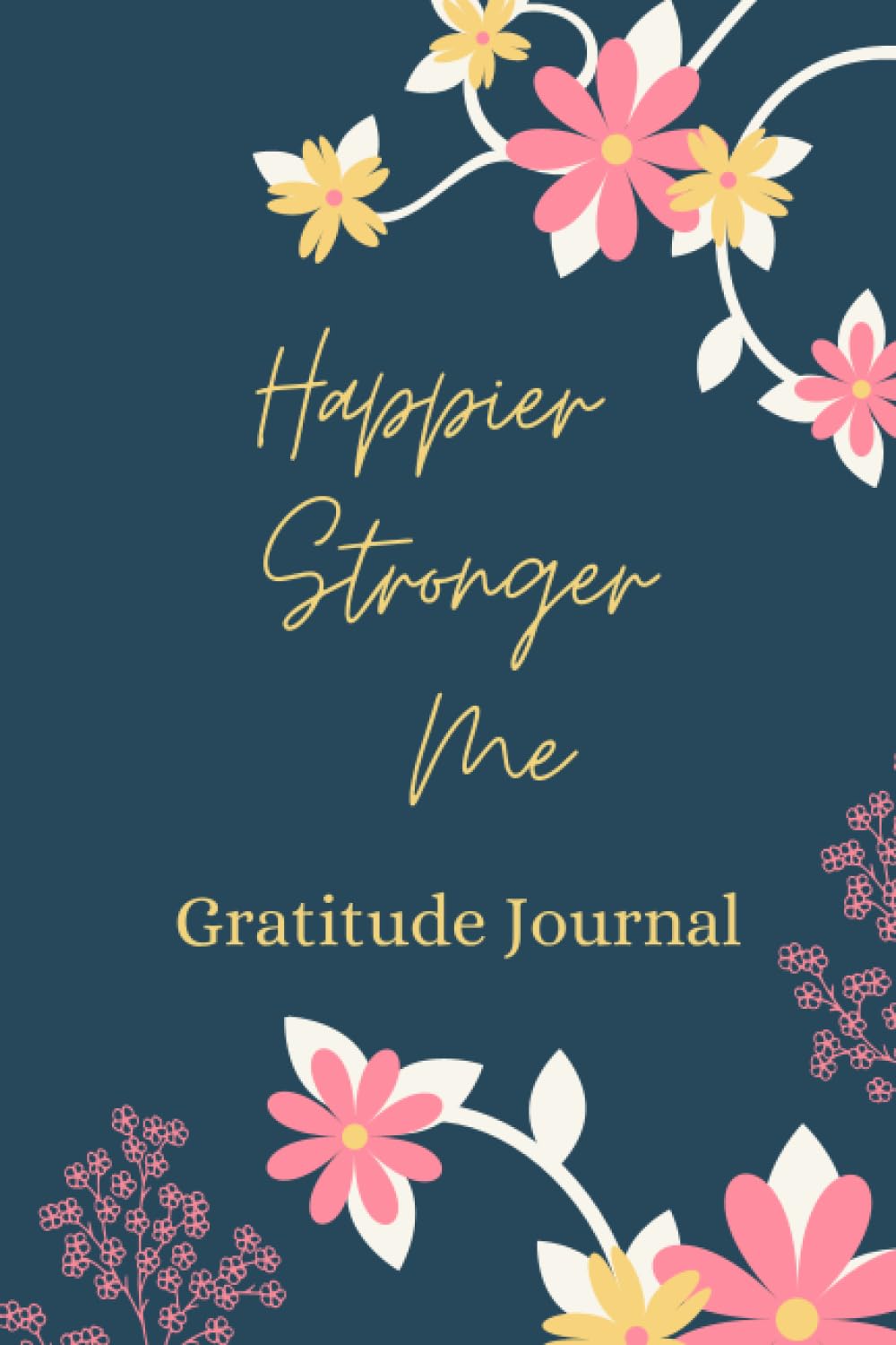 Independently published Happier Stronger Me Daily Gratitude Journal