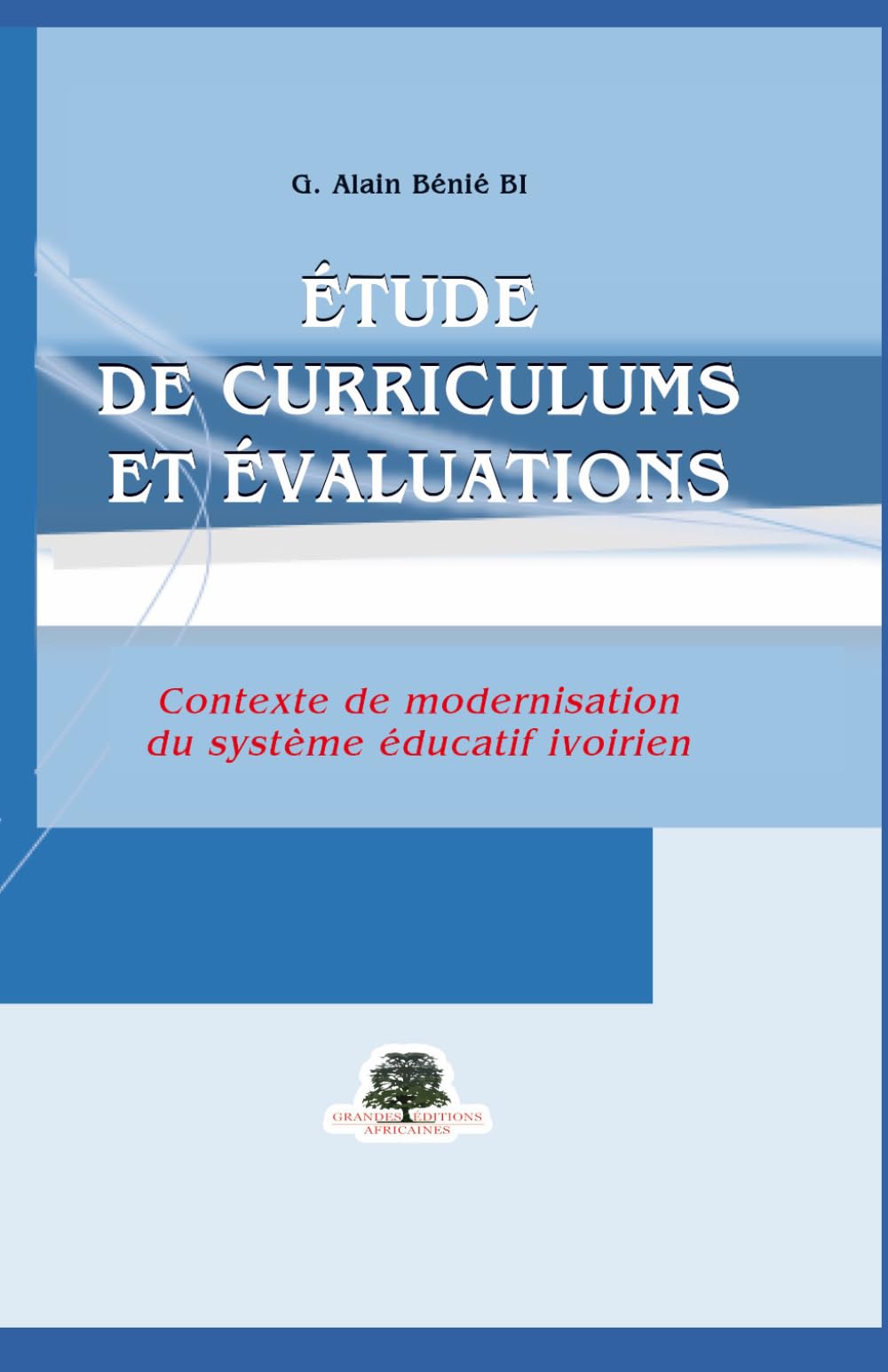 ÉTUDE DE CURRICULUM ET ÉVALUATION: Contexte de Modernisation du Système Educatif Ivoirien