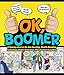 OK Boomer: A Coloring Book of the Gas-Guzzling, Wealth-Hoarding, Technology-Phobic Generation That Controls Everything