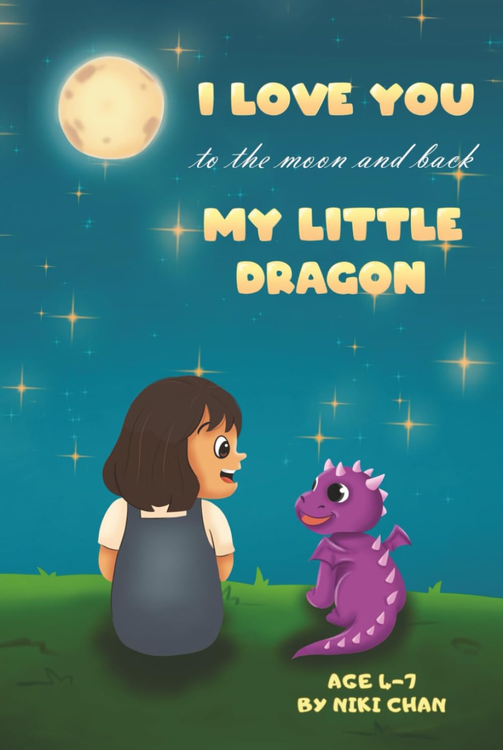 I LOVE YOU TO THE MOON AND BACK, MY LITTLE DRAGON: MY FIRST FRIENDSHIP JOURNEY