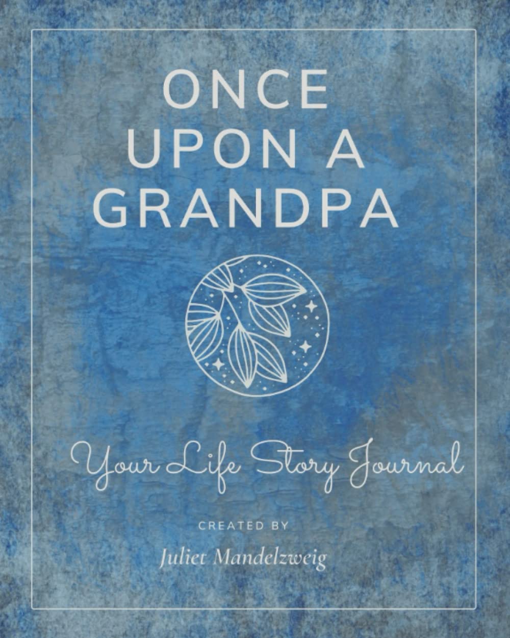 Once Upon a Grandpa: Your Life Story Journal