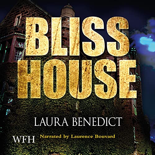 Bliss House (Audible Audio Edition) Laura Benedict