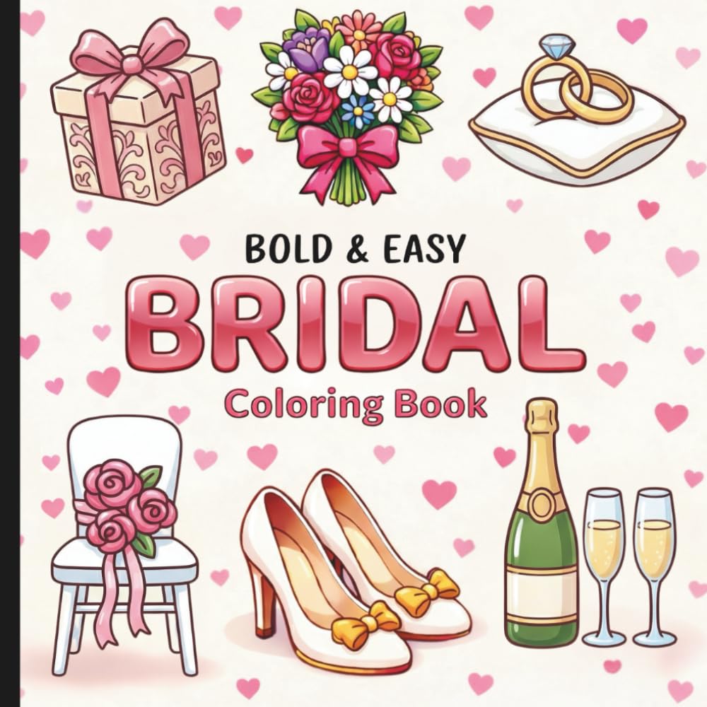 Bold And Easy Bridal Coloring Book: Wedding Themed Coloring Book For All Ages (WEDDING CELEBRATION COLORING AND ACTIVITY BOOKS)