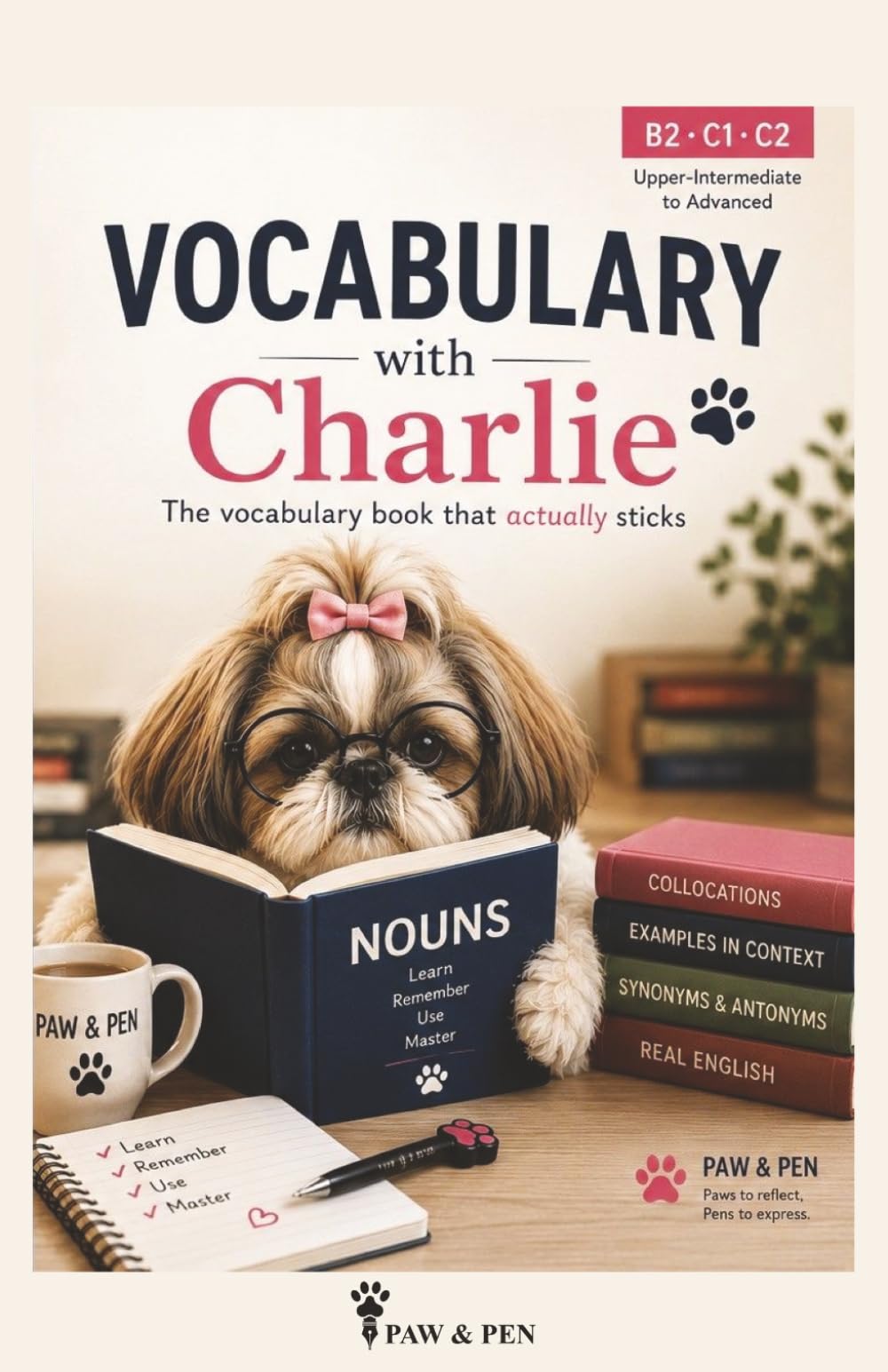 Nouns with Charlie: A B2–C2 English Vocabulary Workbook with Collocations, Synonyms, Antonyms and Real-Life Examples (Vocabulary with Charlie)