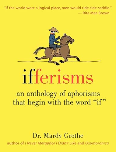 Ifferisms: An Anthology of Aphorisms That Begin with the Word "IF"