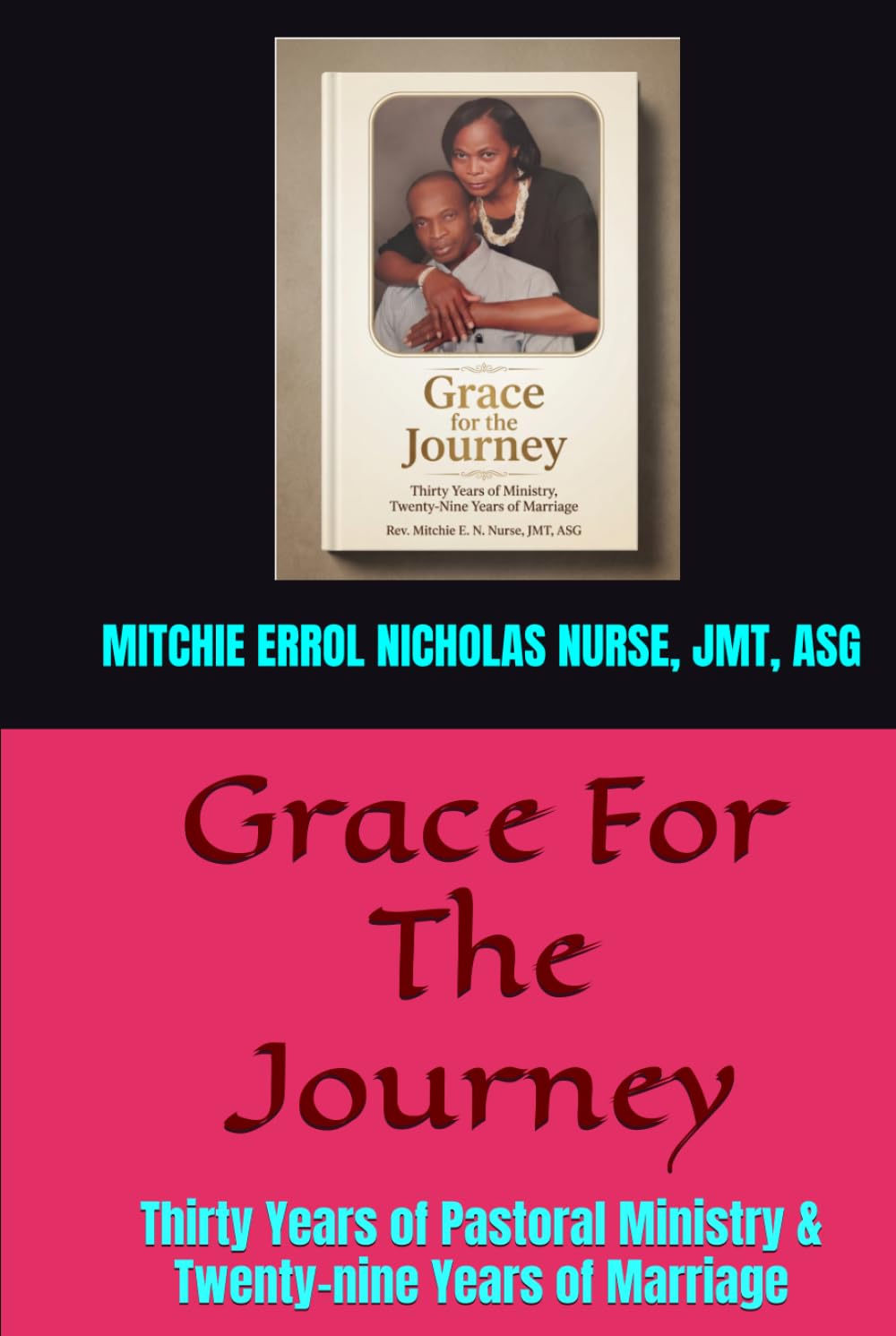 Grace For The Journey: Thirty Years of Pastoral Ministry & Twenty-nine Years of Marriage