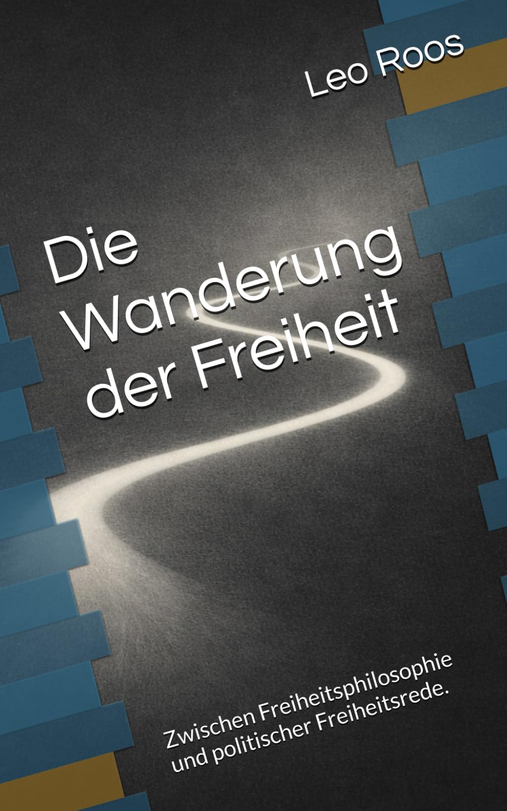 Die Wanderung der Freiheit: Zwischen Freiheitsphilosophie und politischer Freiheitsrede.