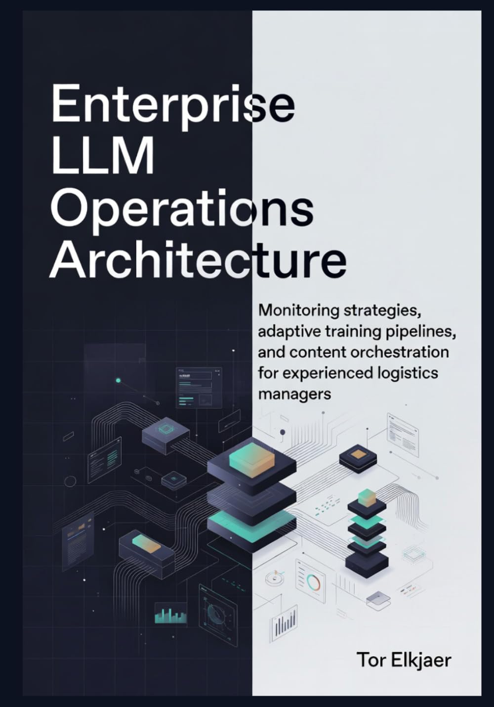 Enterprise LLM Operations Architecture: Monitoring strategies, adaptive training pipelines, and content orchestration for experienced logistics managers