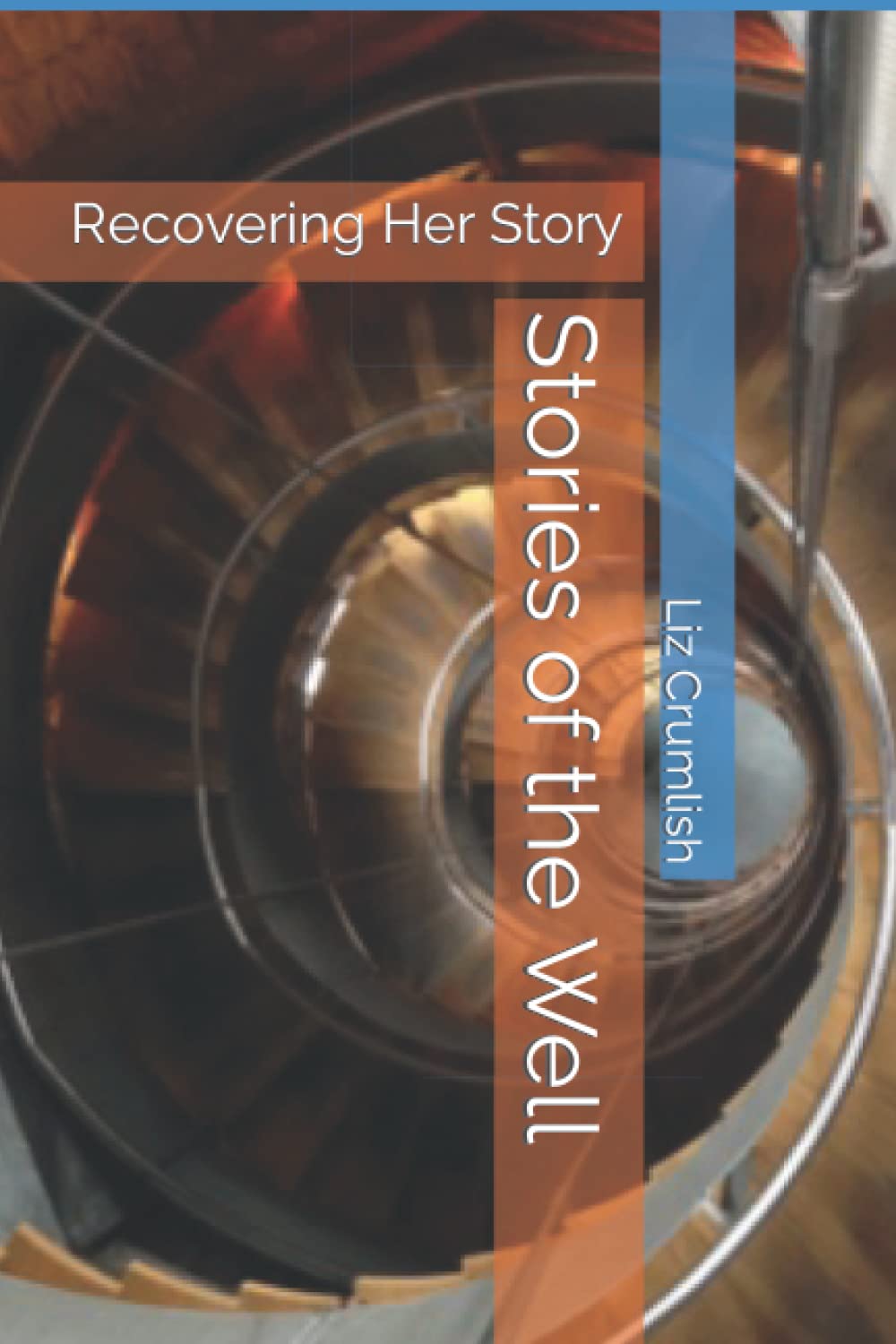 Stories of the Well: Recovering Her Story