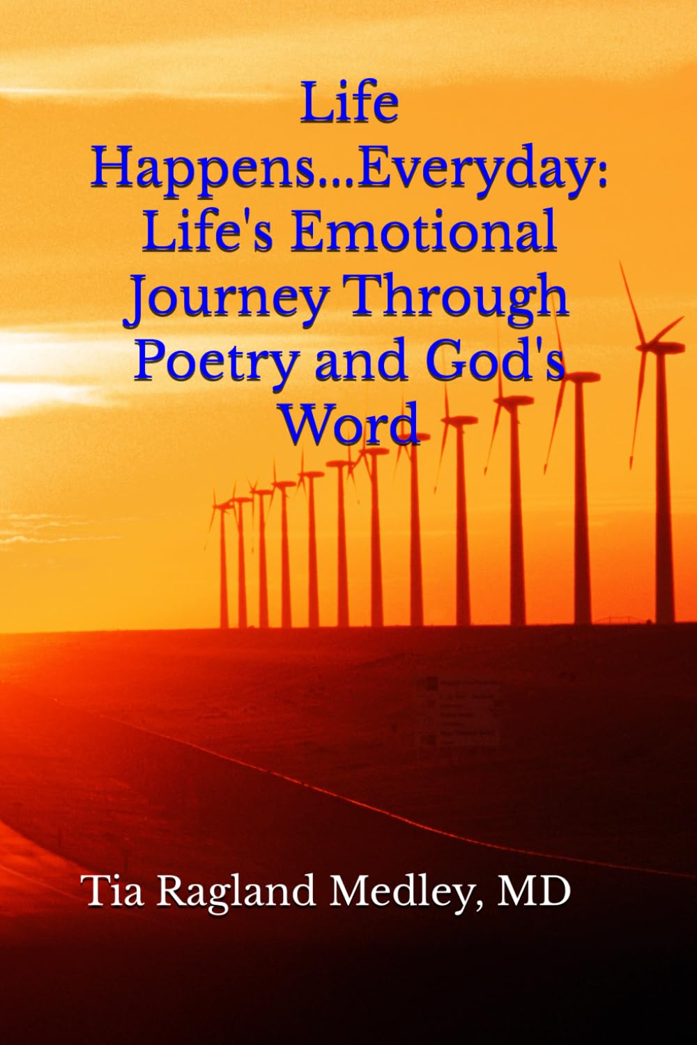 Life Happens...Everyday: Life's Emotional Journey Through Poetry and God's Word