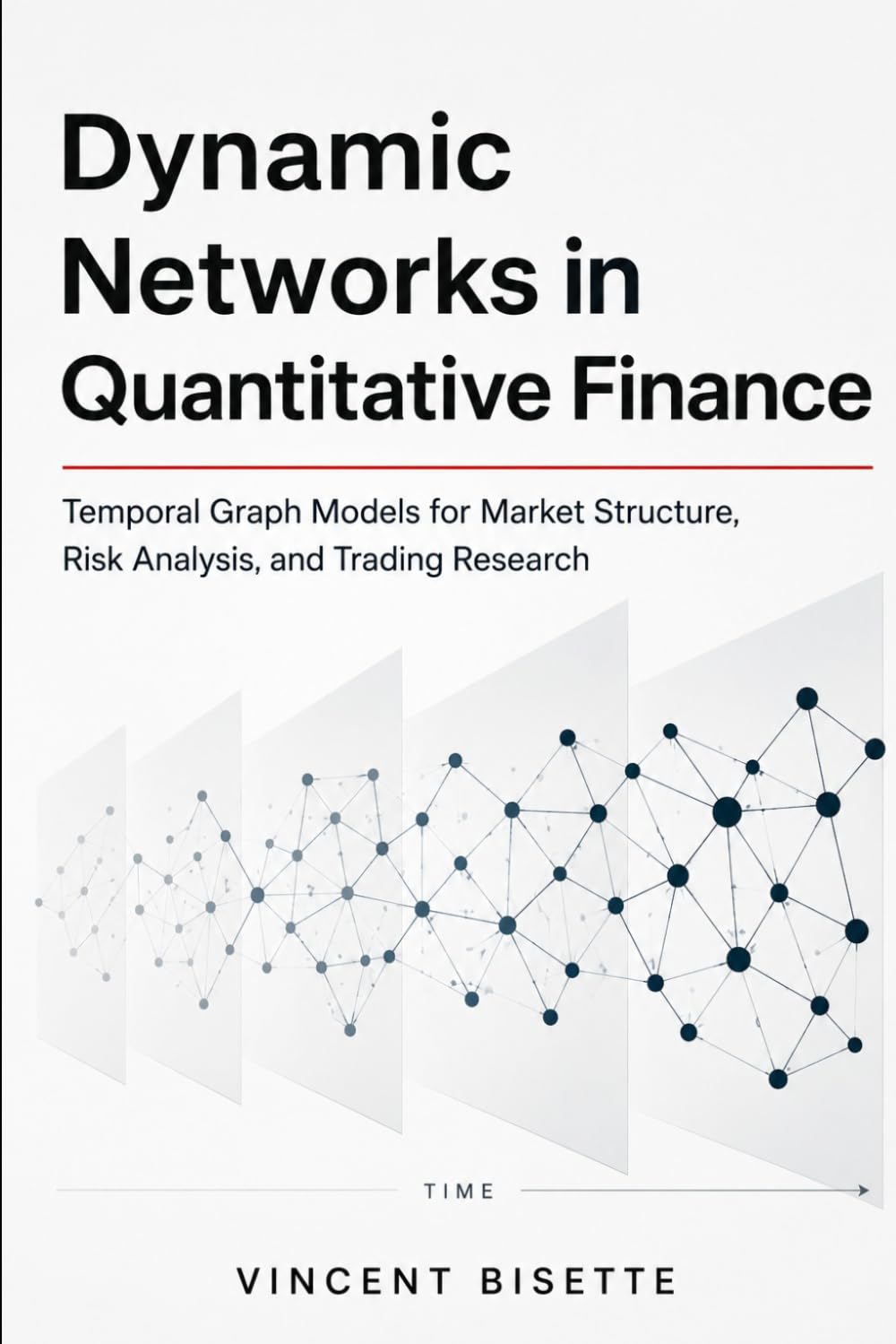 Dynamic Networks in Quantitative Finance: Temporal Graph Models for Market Structure, Risk Analysis, and Trading Research