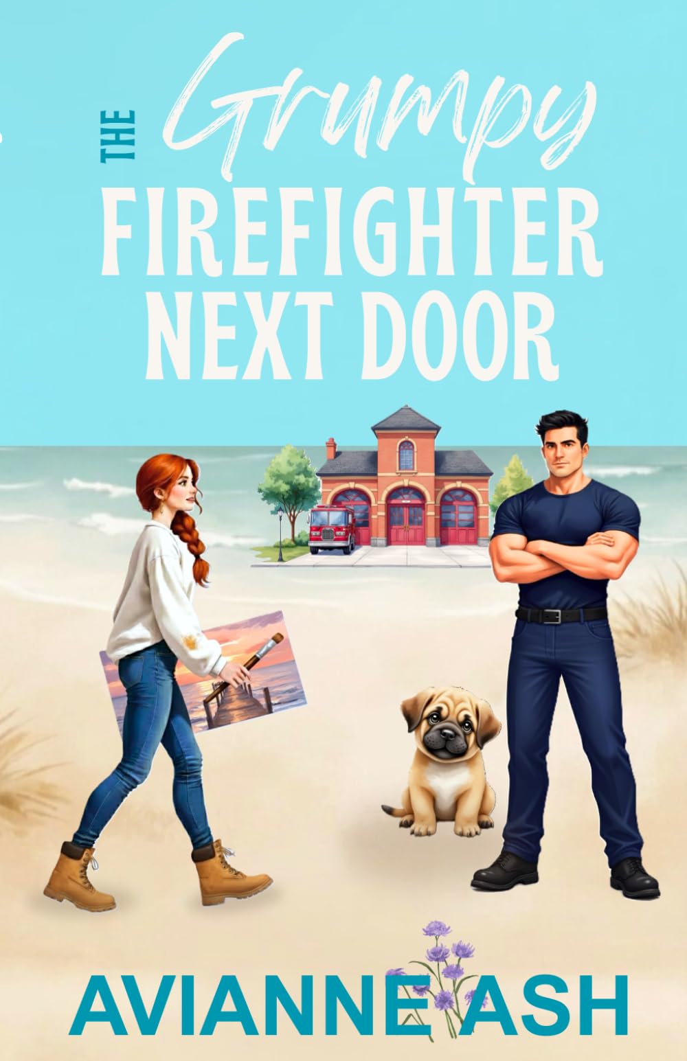 The Grumpy Firefighter Next Door: A Best Friend's Brother Small Town Romance