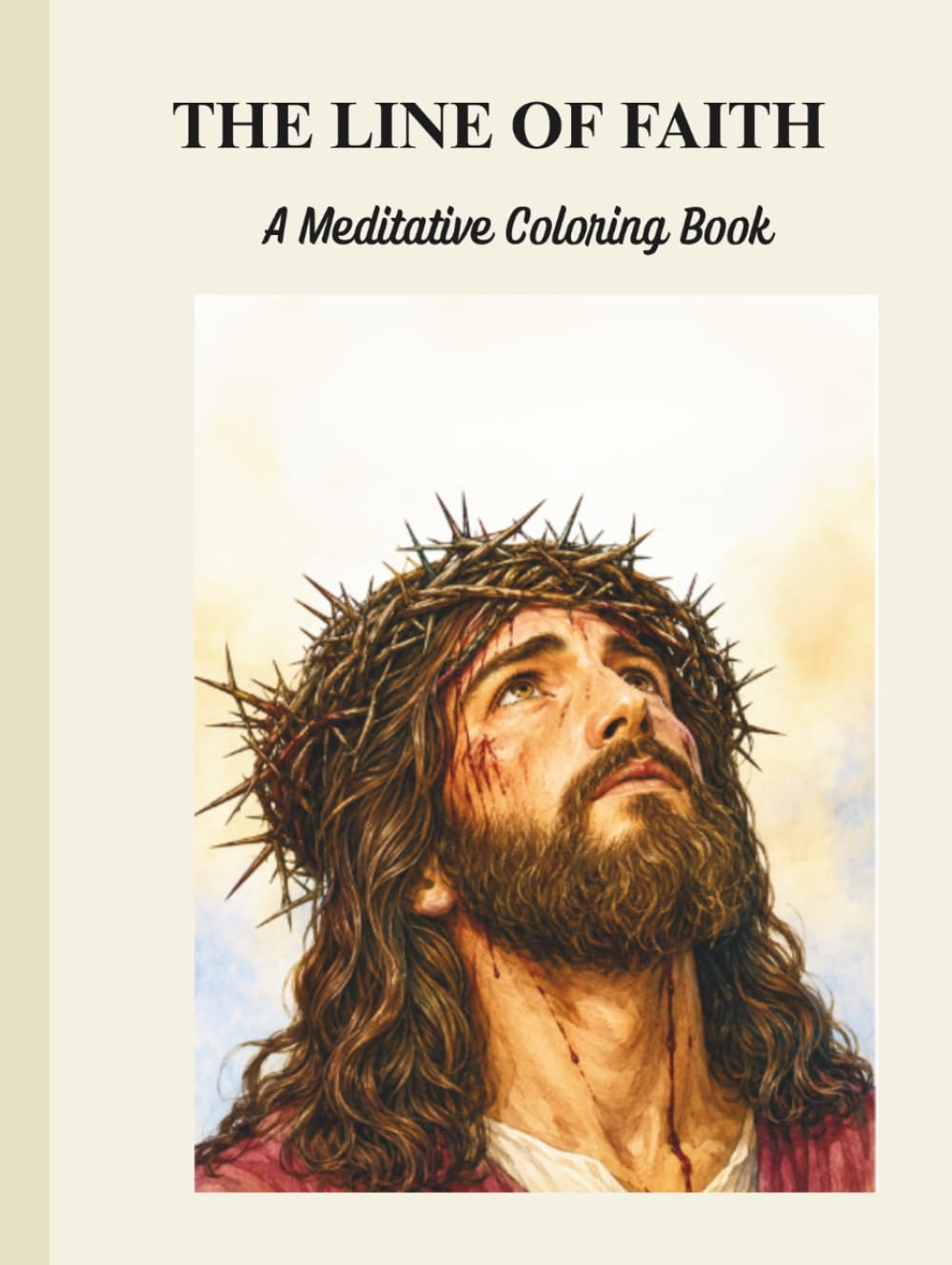 The Line of Faith: A Meditative Coloring Book (for ages 13 and above): Featuring 40 intricate Christian illustrations paired with 40 uplifting King James Version (KJV) Bible verses.