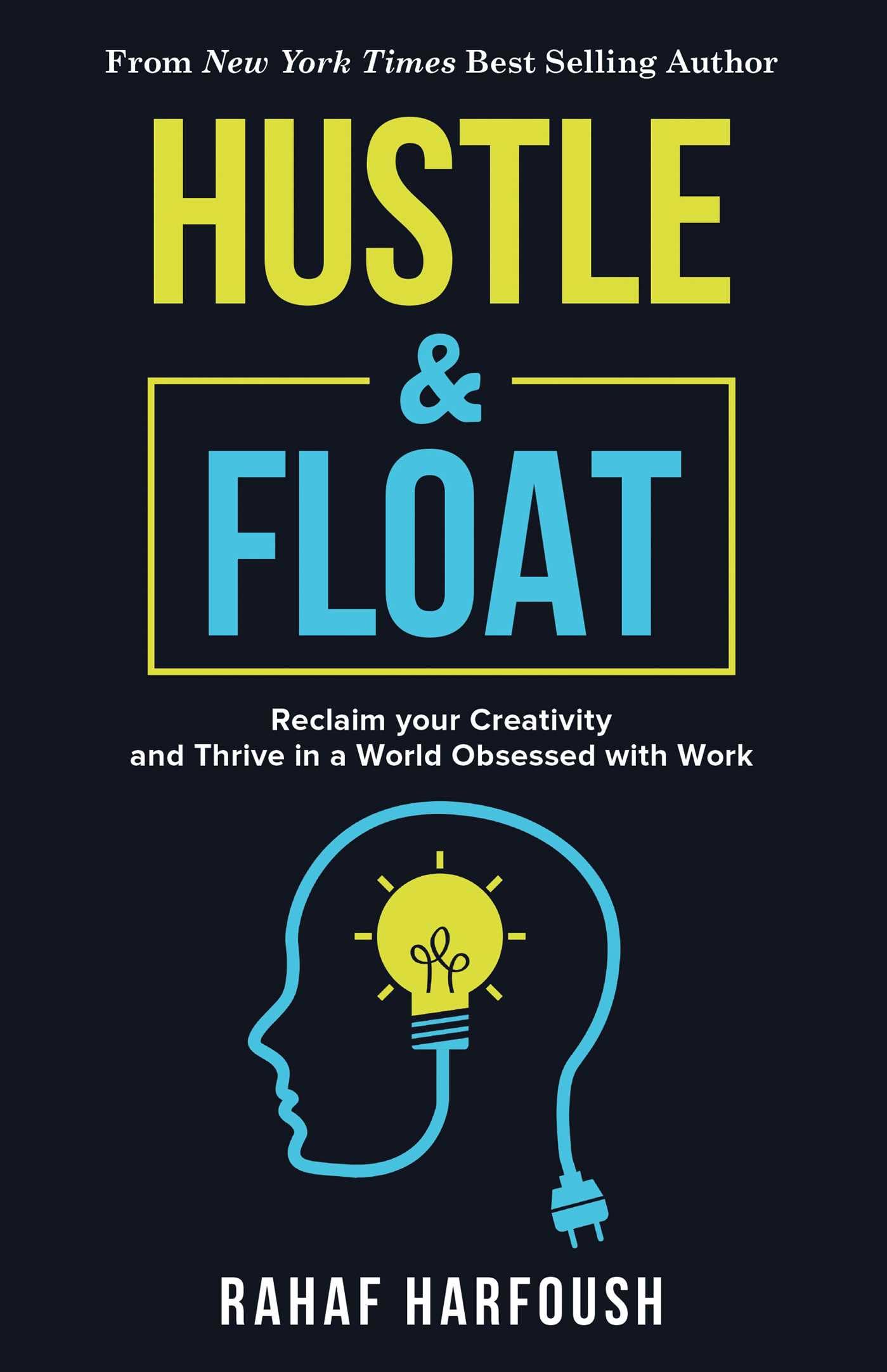 Hustle and Float: Reclaim Your Creativity and Thrive in a World