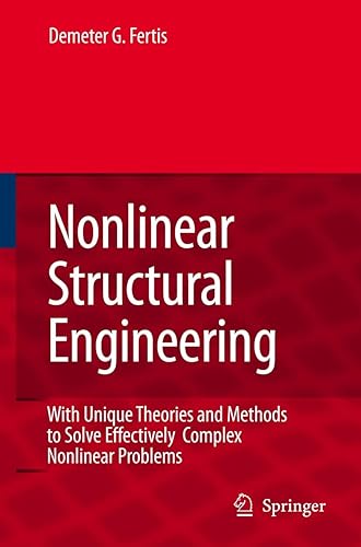 Nonlinear Structural Engineering: With Unique Theories and Methods to Solve Effectively Complex Nonlinear Problems