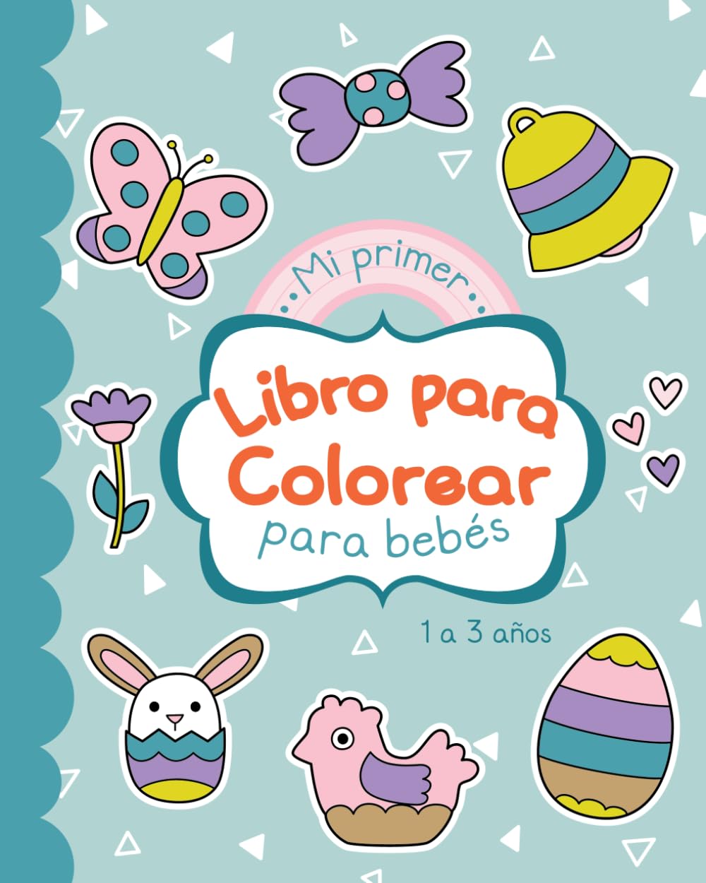 Mi Primer Libro para Colorear para Niños Pequeños: Láminas para colorear con temática de Pascua para niños pequeños de 1 a 3 años