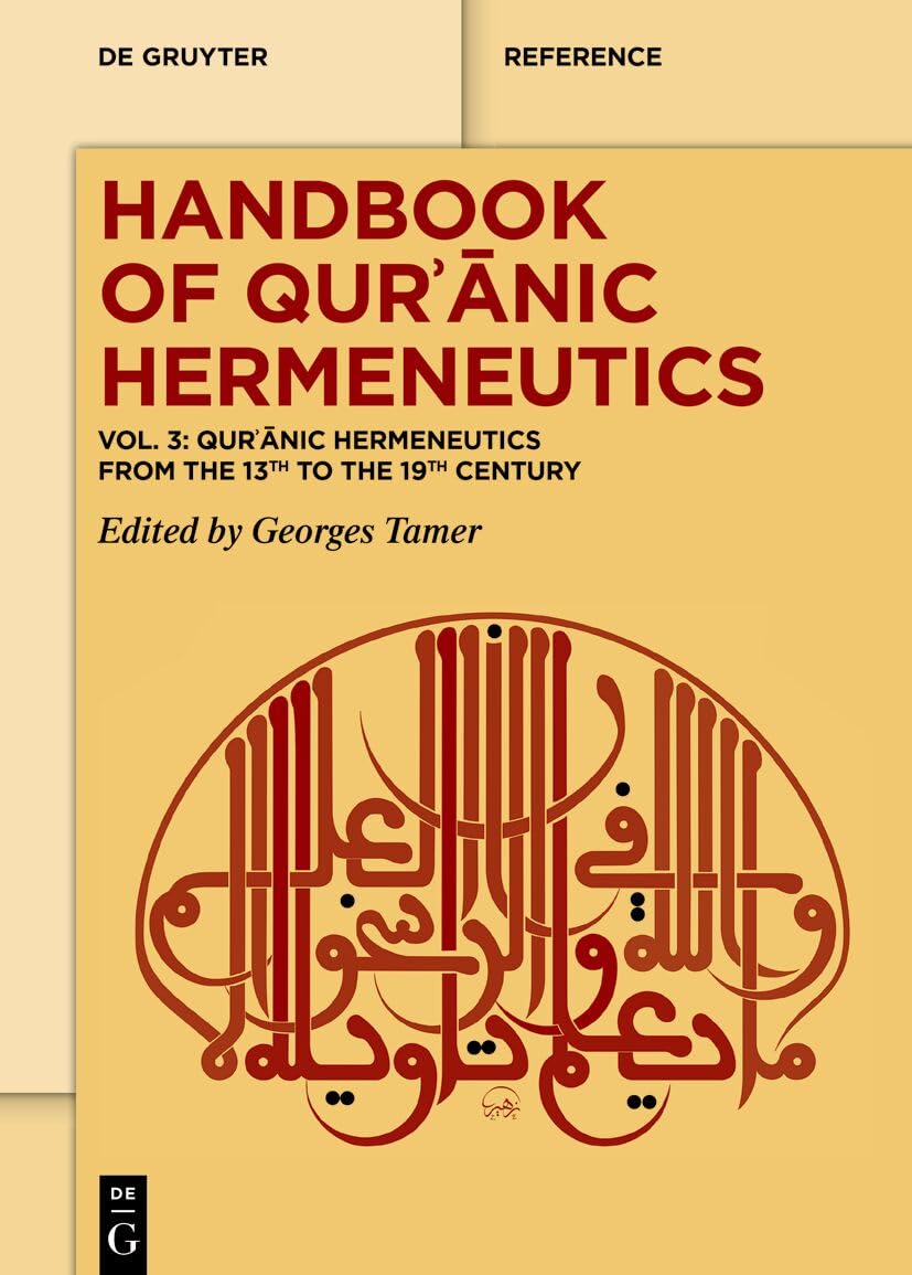 Qurʾānic Hermeneutics from the 13th to the 19th Century: 3 (Handbook of Qurʾānic Hermeneutics, Vol 3)