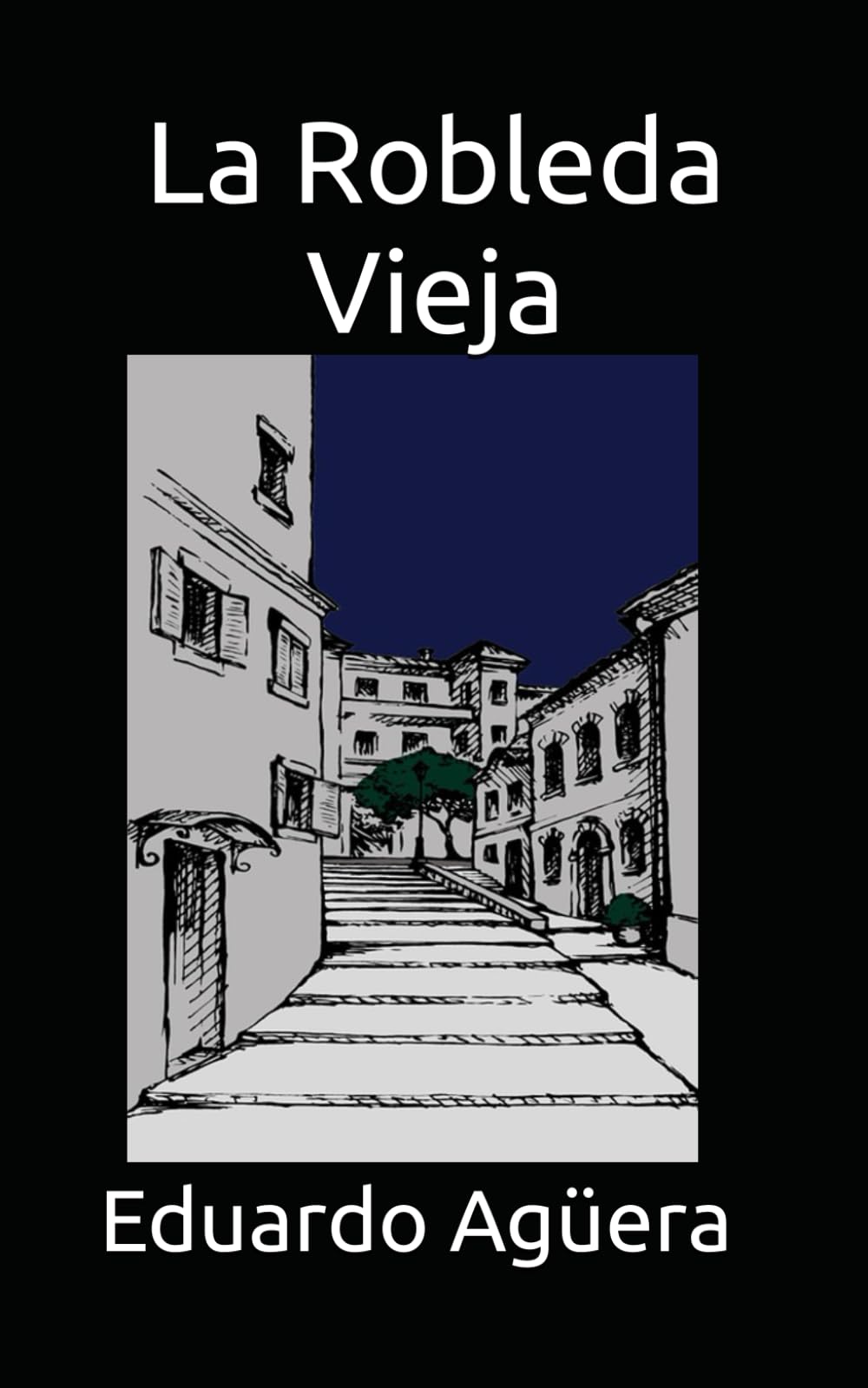La Robleda Vieja: Una historia divertida en un pueblo manchego. (Novela) (Novelas del autor)