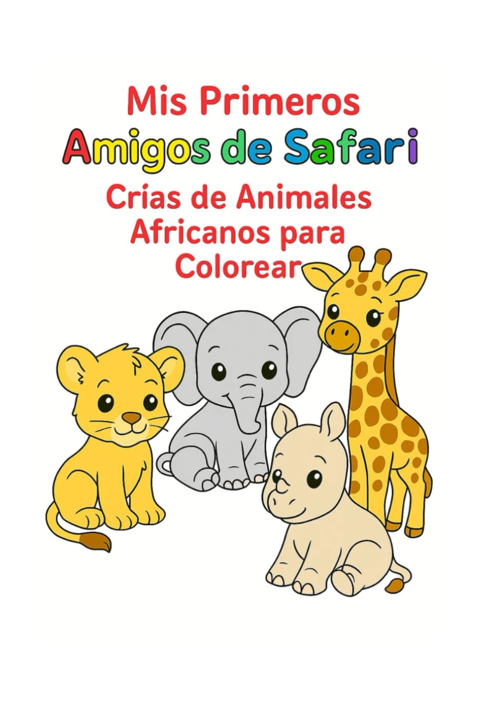 Mis Primeros Amigos de Safari: Crías de Animales Africanos para Colorear