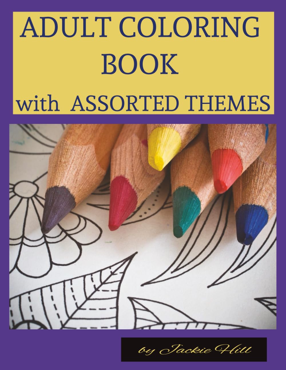 ADULT COLORING BOOK WITH ASSORTED THEMES: A Relaxing Adult Coloring Book with Assorted Themes for Stress Relief, Creativity & Mindful Escape