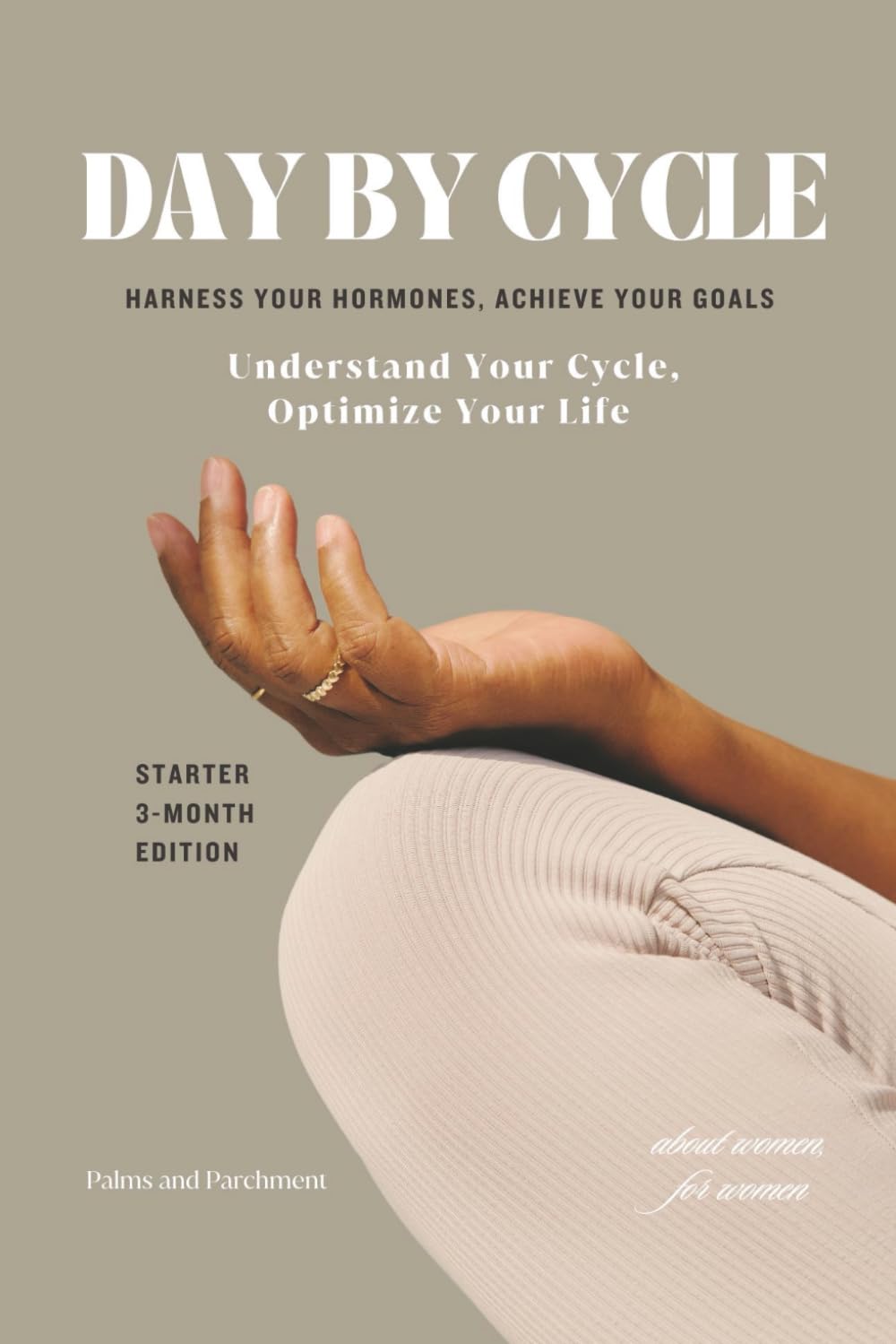 Day By Cycle: Daily Planner for Women | Starter 3-Month Edition: Plan your life by your cycle — a science-backed framework for women optimizing health