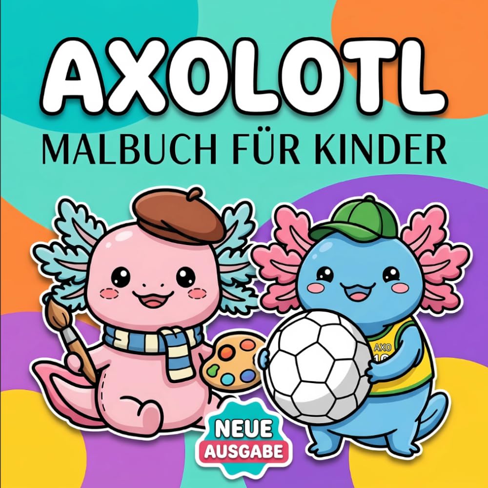 Axolotl Malbuch: Mehr Als 60 Liebevolle Illustrationen Für Jungen, Mädchen Und Teenager – Ideal Für Geburtstage Und Feiertage
