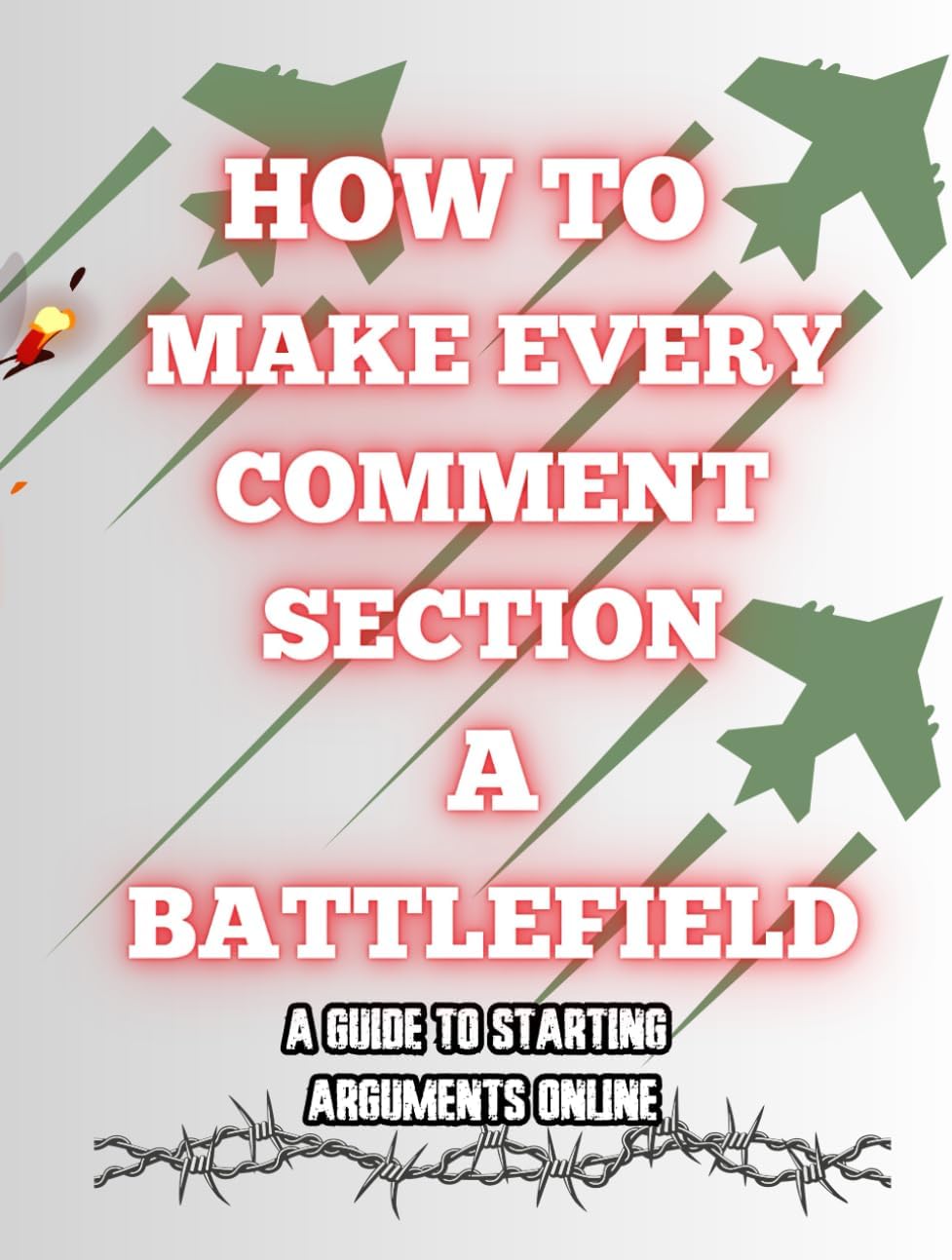 How To Make Every Comment Section a Battlefield: A guide to Starting Arguments Online