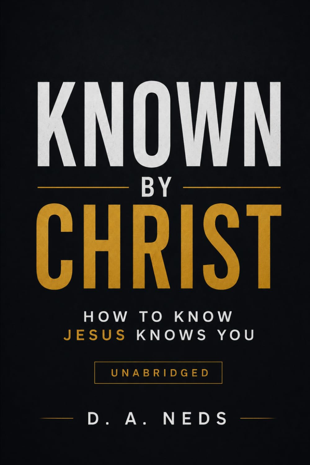 Known By Christ: How To Know Jesus Knows You