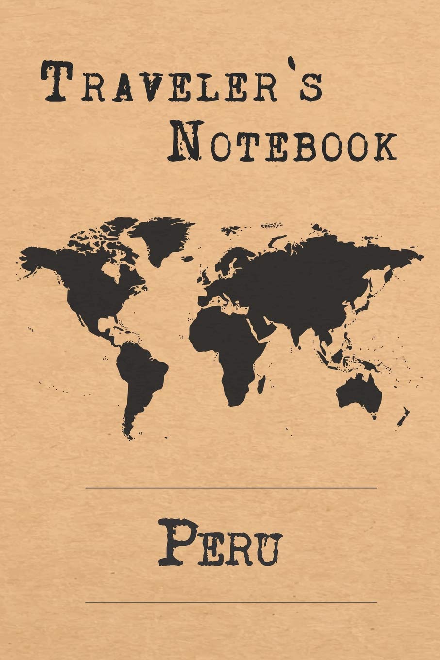 Traveler's Notebook Peru: 6x9 Travel Journal or Diary with prompts, Checklists and Bucketlists perfect gift for your Trip to Peru for every Traveler