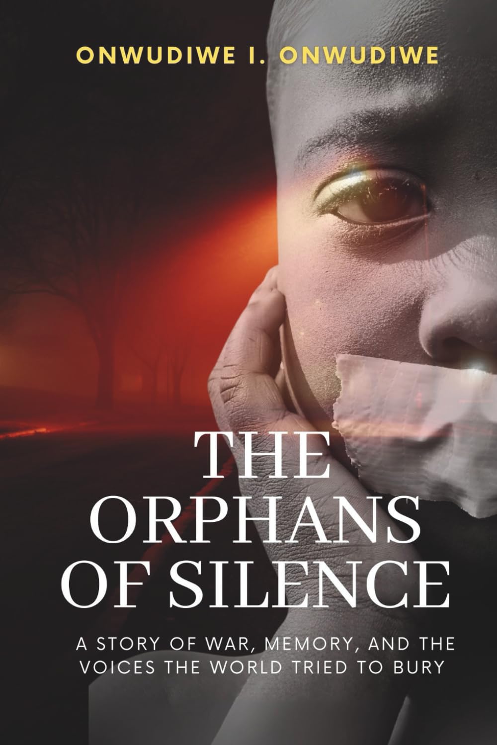 THE ORPHANS OF SILENCE: A STORY OF WAR, MEMORY, AND THE VOICES THE WORLD TRIED TO BURY